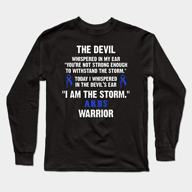 ARDS Warrior I Am The Storm - In This Family We Fight Together Long Sleeve T-Shirt by DAN LE